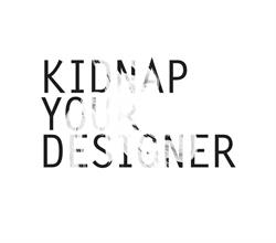 Kidnap Your Designer